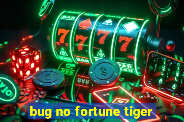 bug no fortune tiger